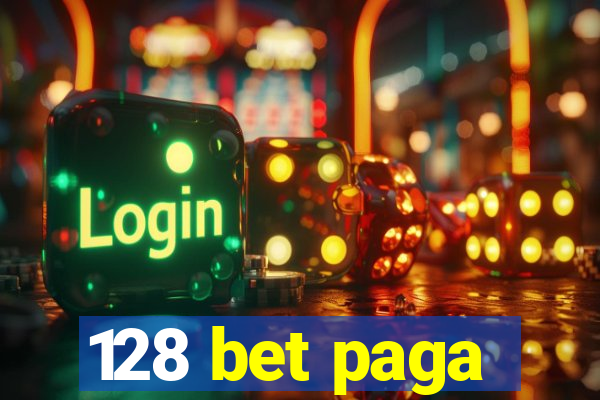 128 bet paga